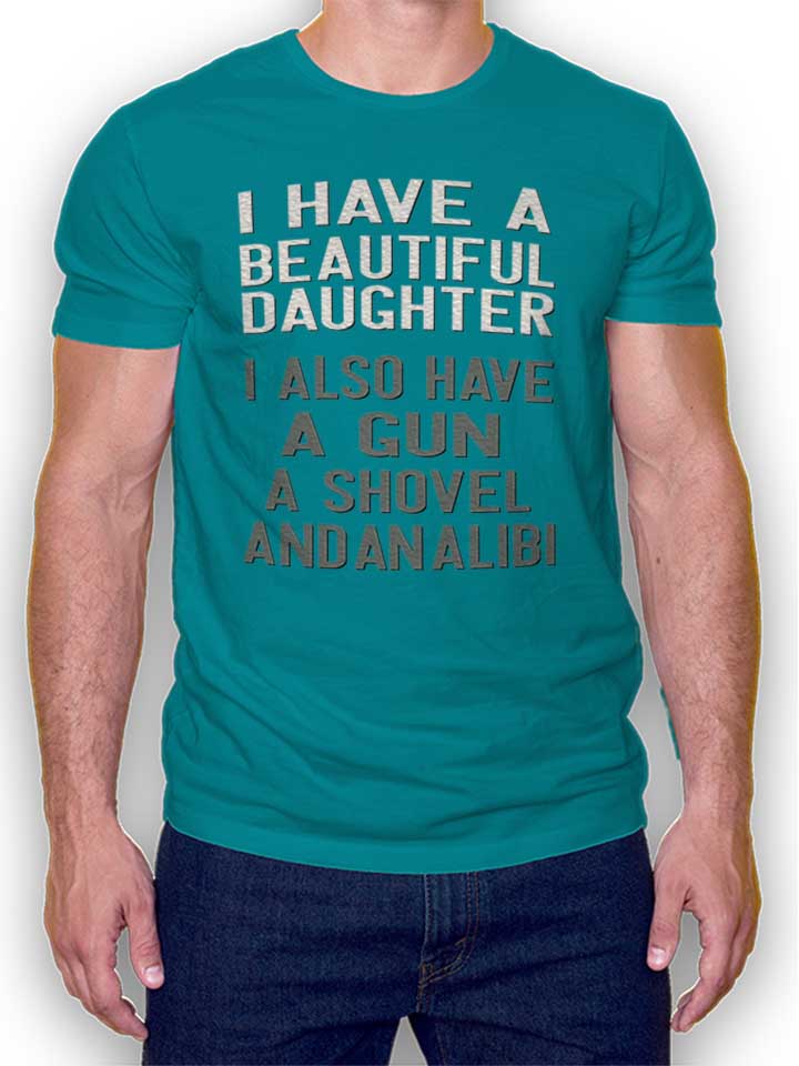 I Have A Beautiful Daughter T-Shirt turquoise L