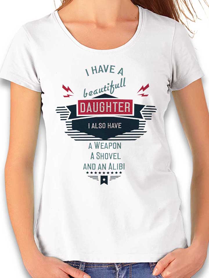 I Have A Beautifull Daughter Womens T-Shirt white L