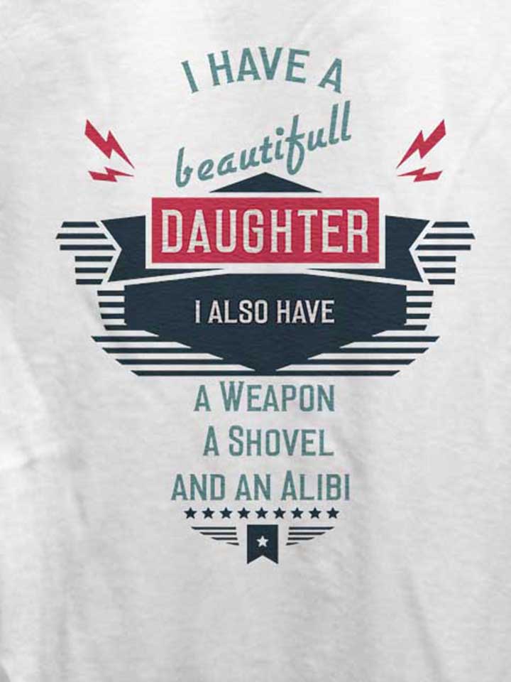 i-have-a-beautifull-daughter-damen-t-shirt weiss 4
