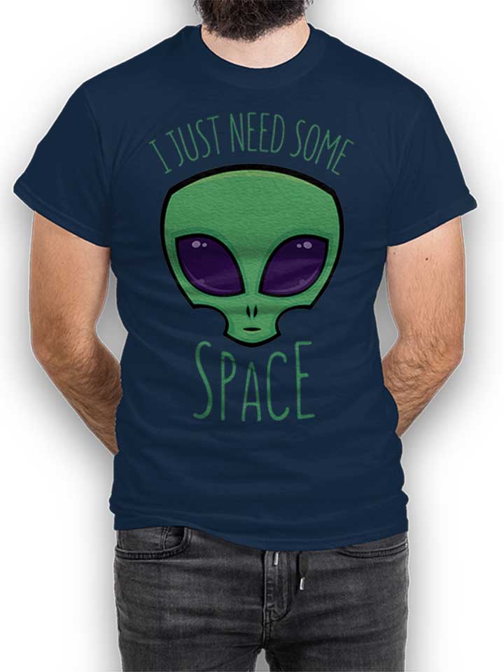 I Just Need Some Space Alien T-Shirt dunkelblau L