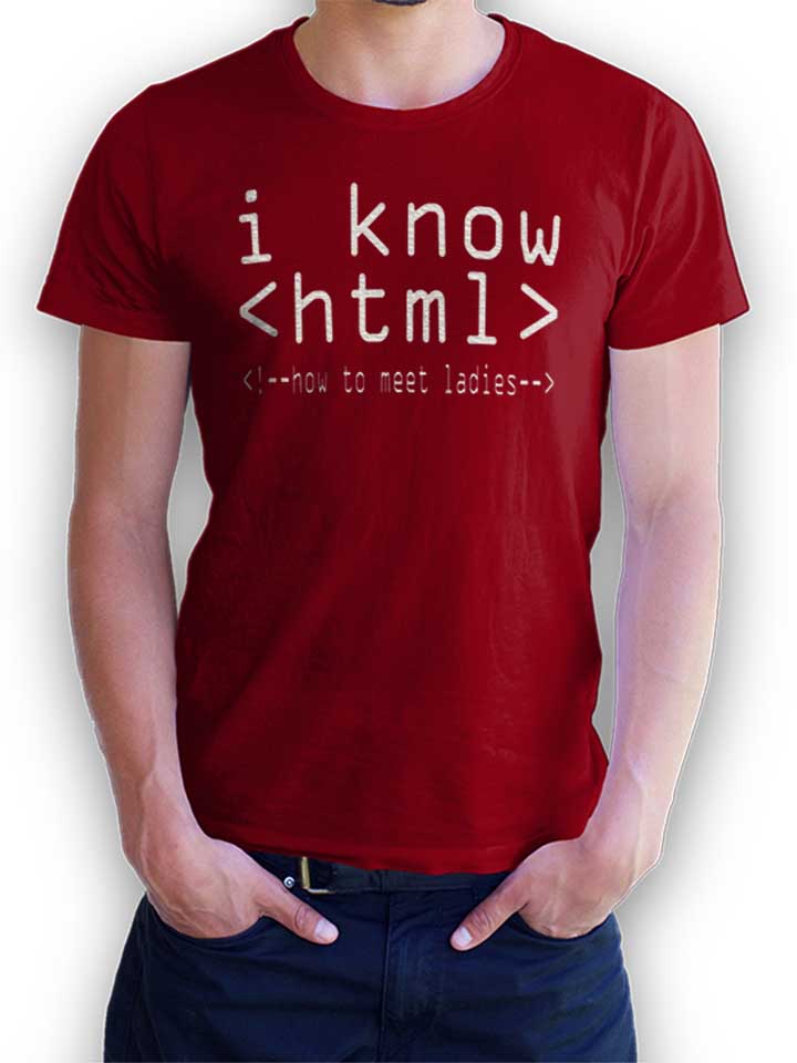 I Know Html T-Shirt bordeaux L