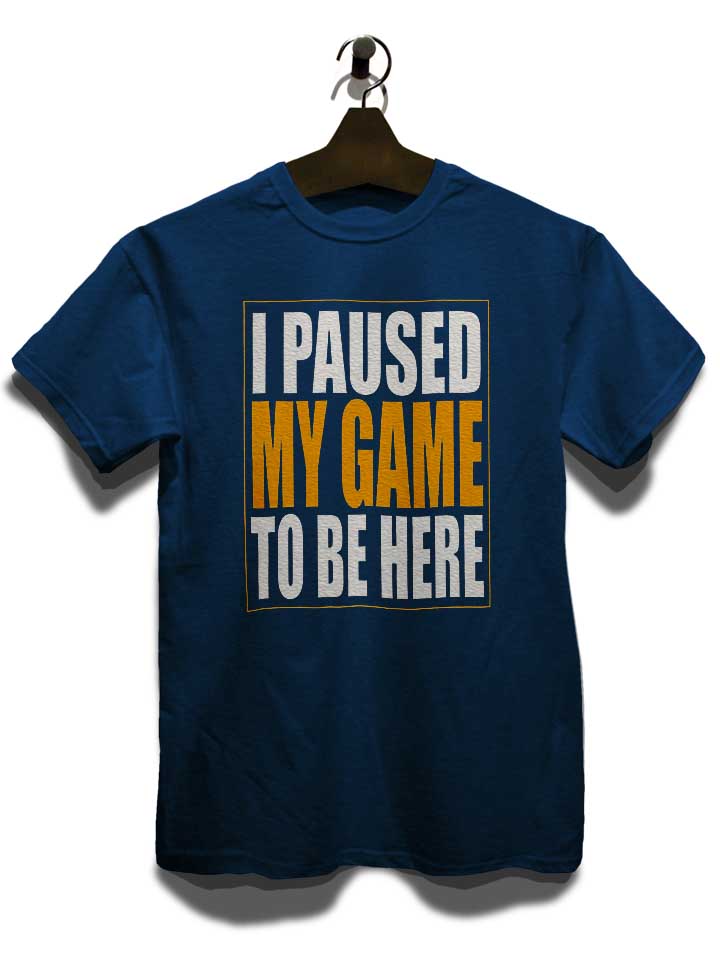 i-paused-my-game-t-shirt dunkelblau 3