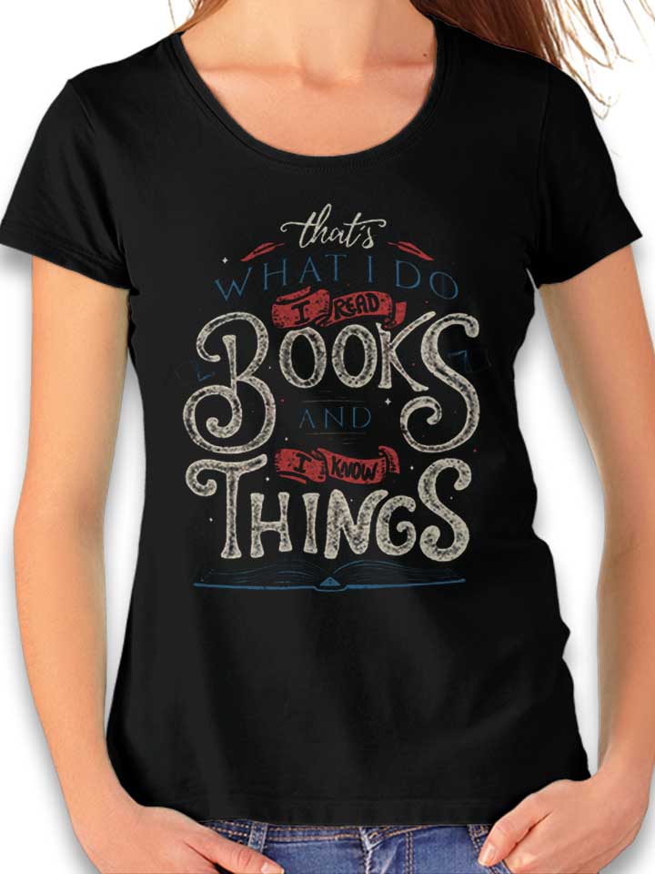 I Read Books And I Know Things Damen T-Shirt schwarz L