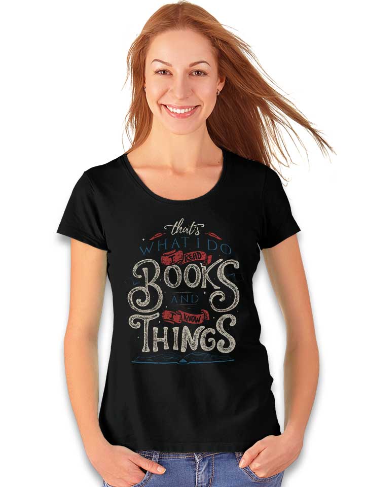 i-read-books-and-i-know-things-damen-t-shirt schwarz 2