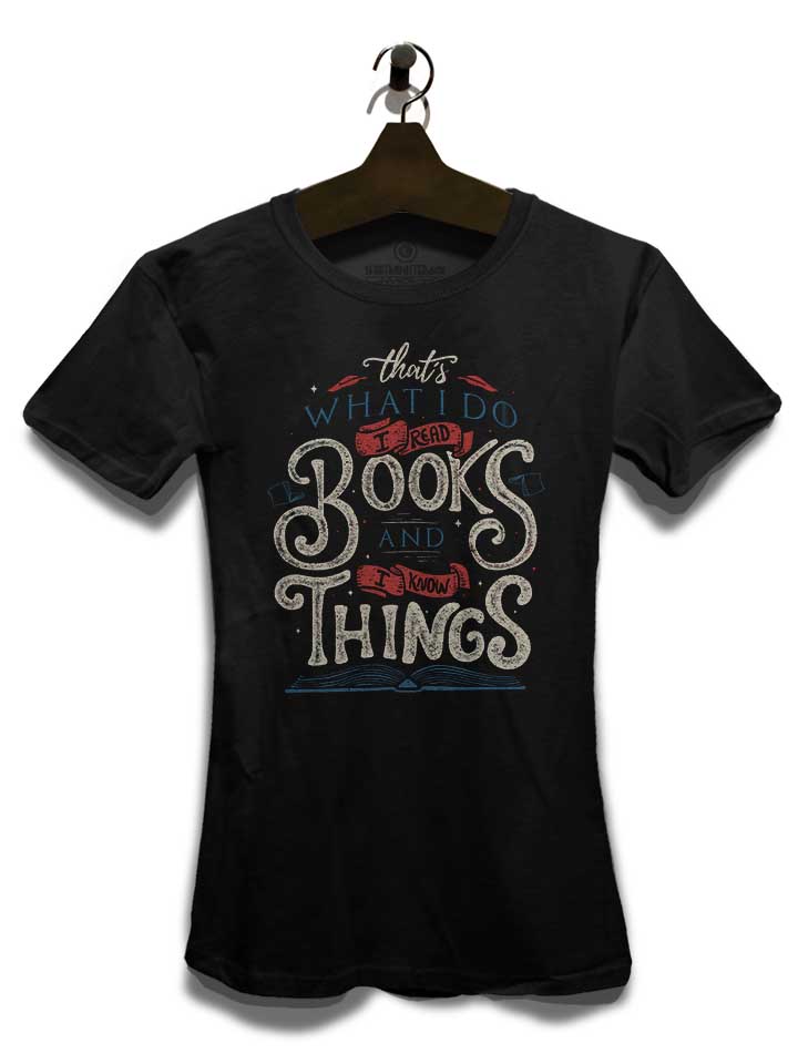i-read-books-and-i-know-things-damen-t-shirt schwarz 3
