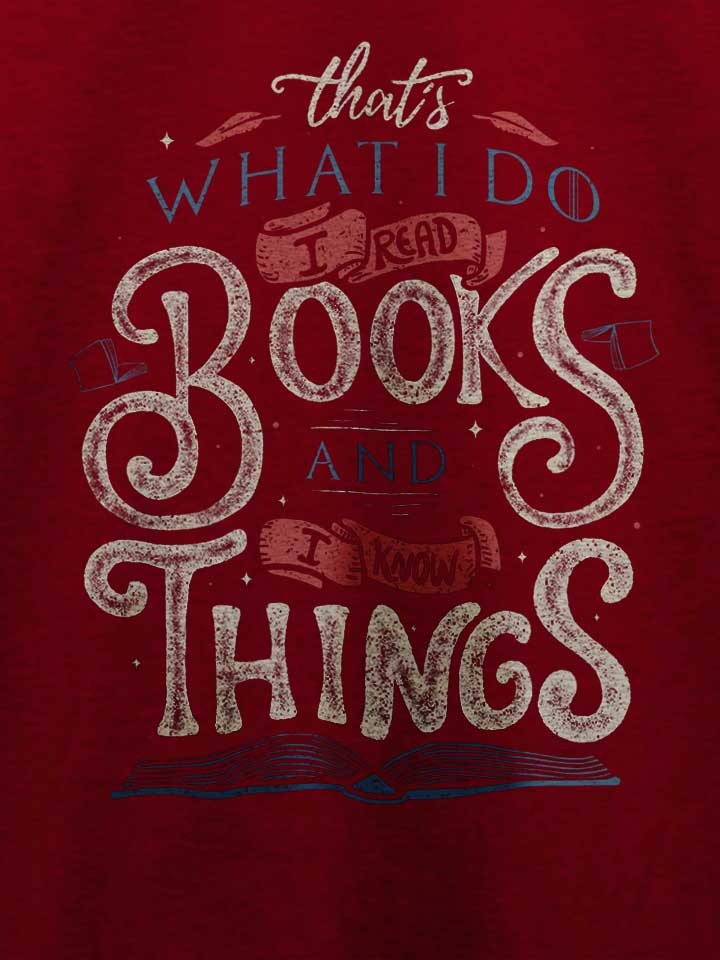 i-read-books-and-i-know-things-t-shirt bordeaux 4