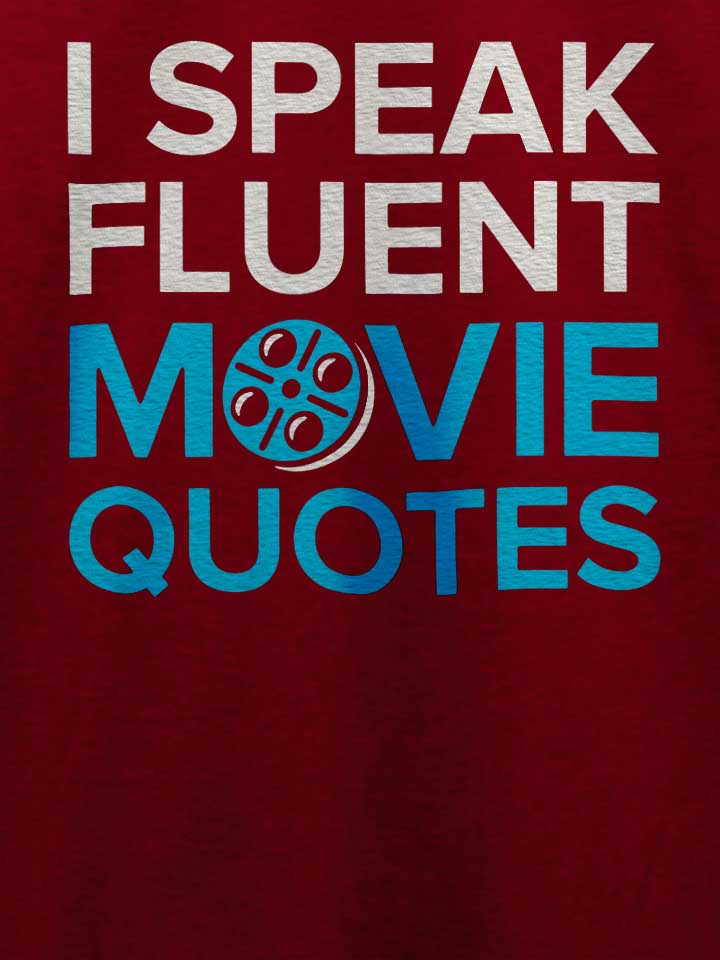 i-speak-fluent-movie-quotes-t-shirt bordeaux 4