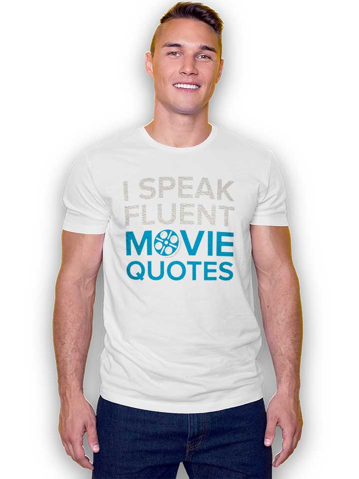 i-speak-fluent-movie-quotes-t-shirt weiss 2
