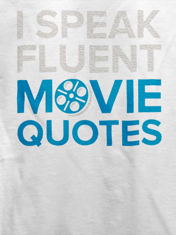 i-speak-fluent-movie-quotes-t-shirt weiss 4