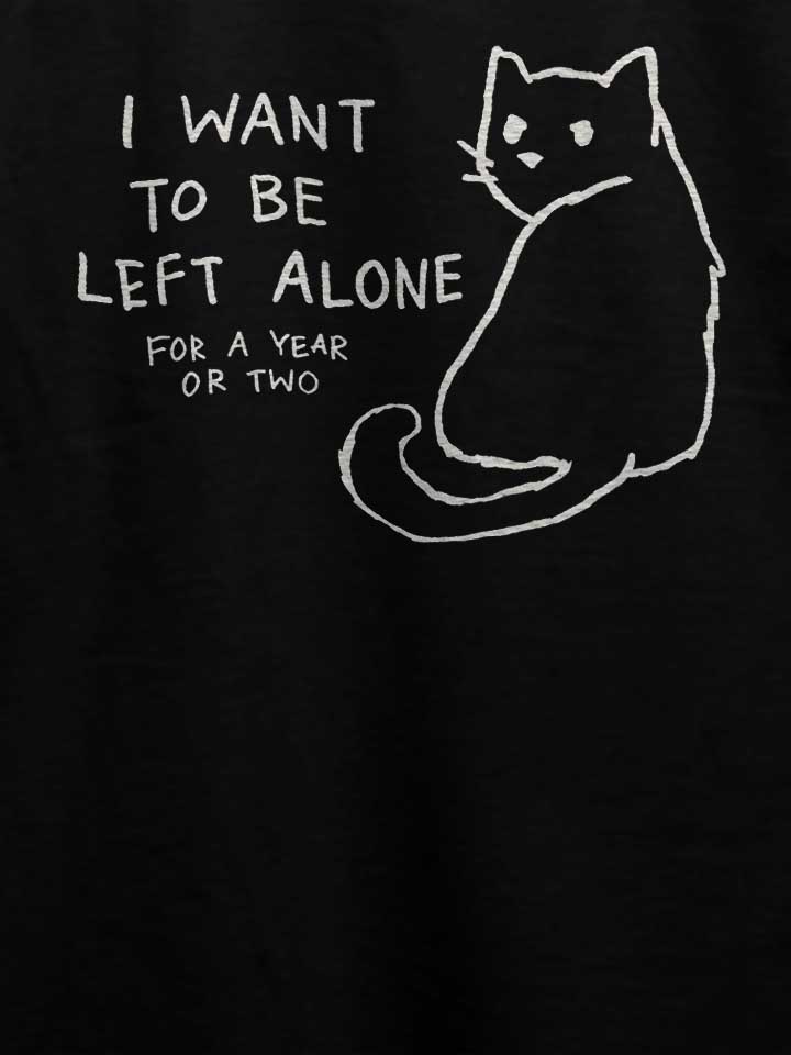 i-want-to-be-left-alone-for-a-year-or-two-t-shirt schwarz 4