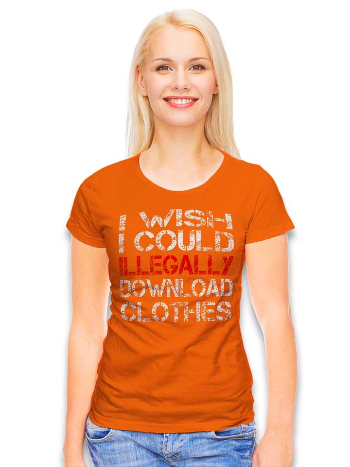 i-wish-i-could-illegally-download-clothes-damen-t-shirt orange 2