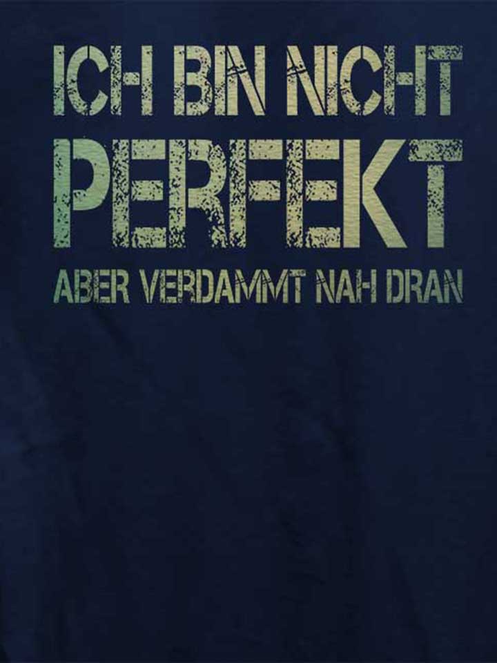ich-bin-nicht-perfekt-aber-verdammt-nah-dran-damen-t-shirt dunkelblau 4