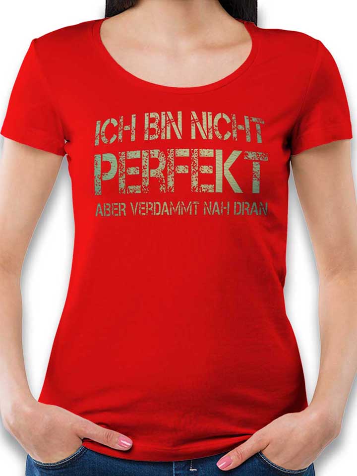 ich-bin-nicht-perfekt-aber-verdammt-nah-dran-damen-t-shirt rot 1