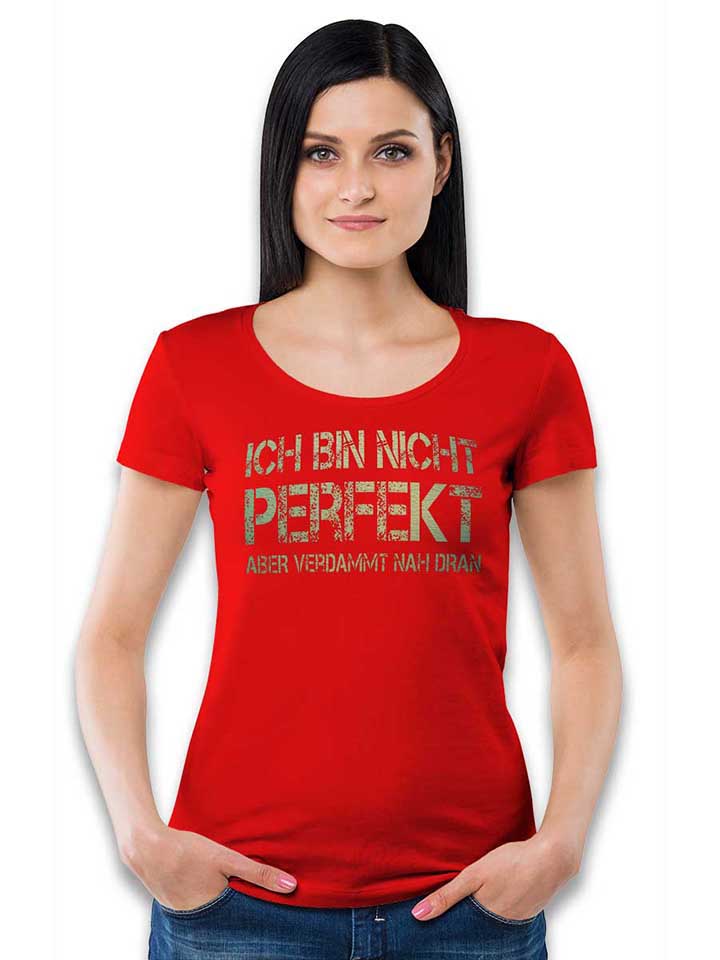 ich-bin-nicht-perfekt-aber-verdammt-nah-dran-damen-t-shirt rot 2