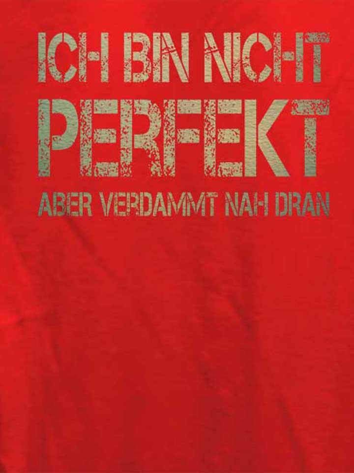 ich-bin-nicht-perfekt-aber-verdammt-nah-dran-damen-t-shirt rot 4