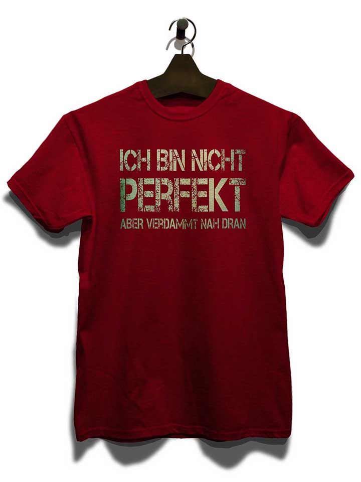 ich-bin-nicht-perfekt-aber-verdammt-nah-dran-t-shirt bordeaux 3