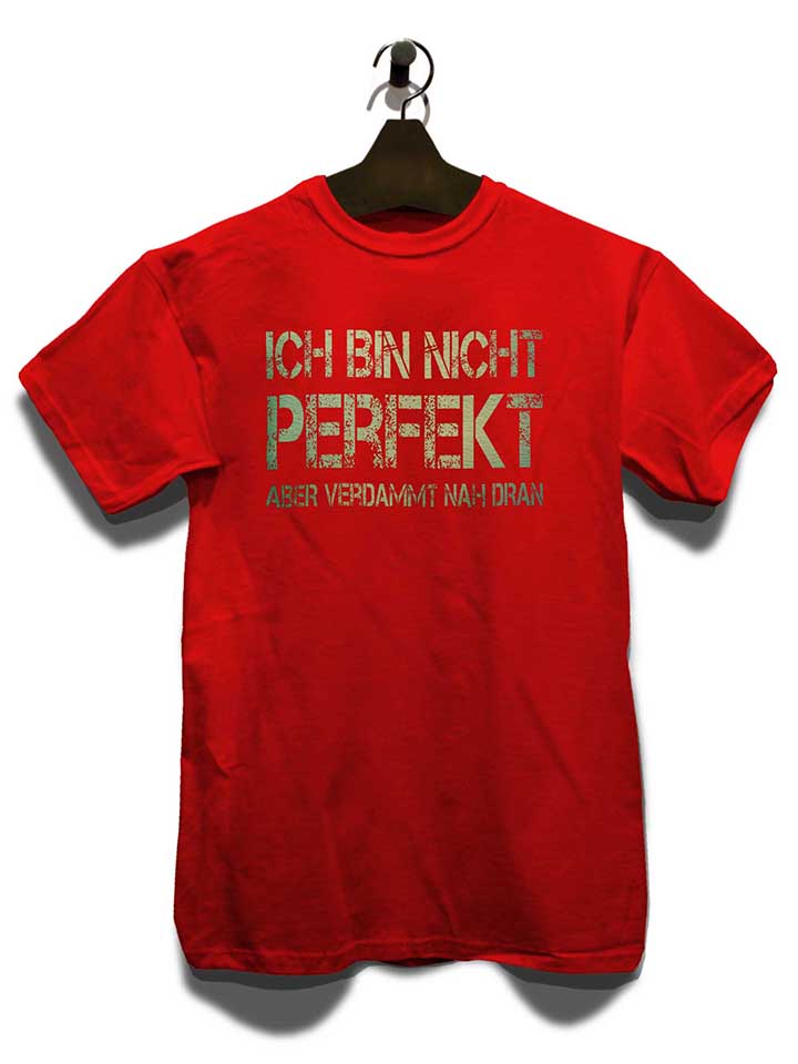ich-bin-nicht-perfekt-aber-verdammt-nah-dran-t-shirt rot 3