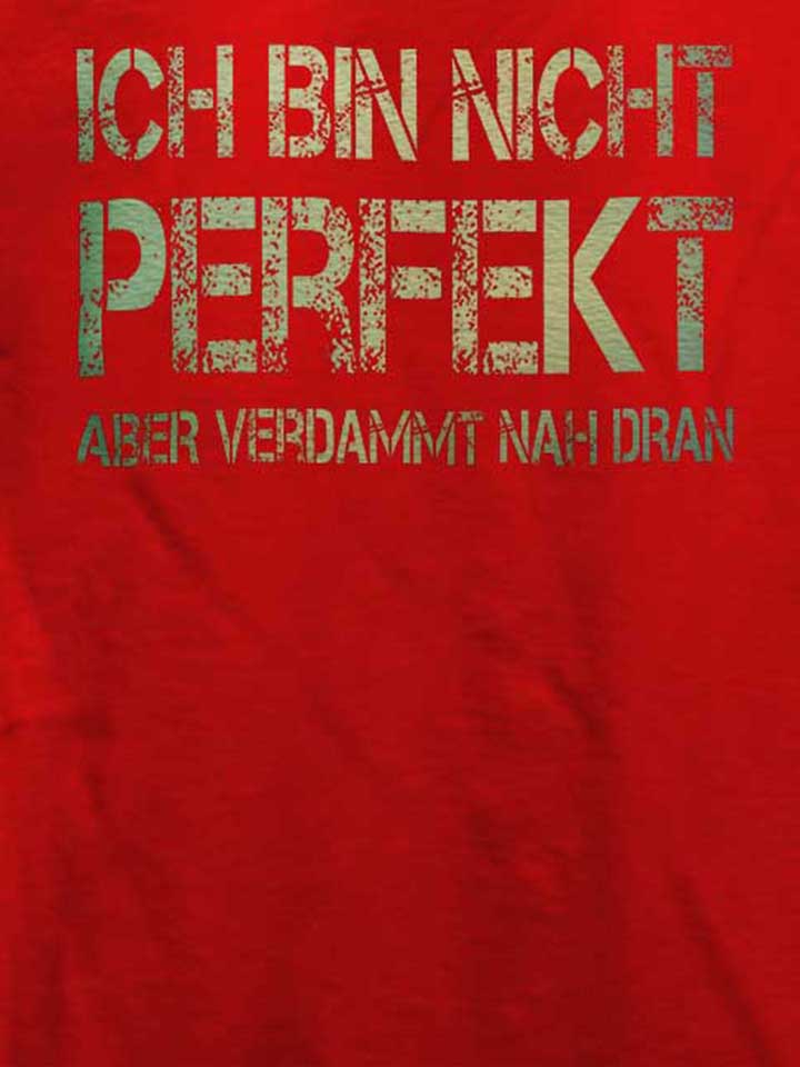 ich-bin-nicht-perfekt-aber-verdammt-nah-dran-t-shirt rot 4