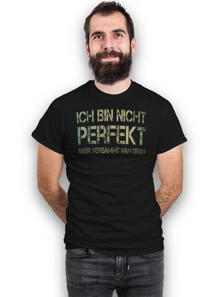ich-bin-nicht-perfekt-aber-verdammt-nah-dran-t-shirt schwarz 2