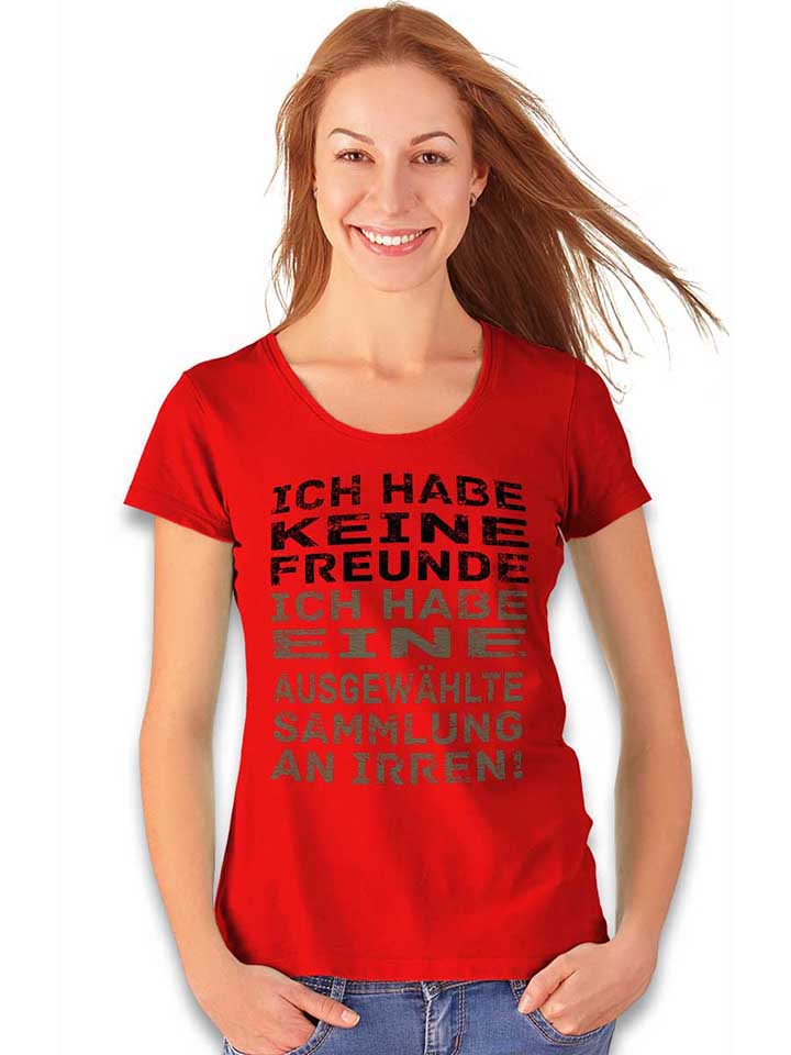ich-habe-keine-freunde-ich-habe-damen-t-shirt rot 2