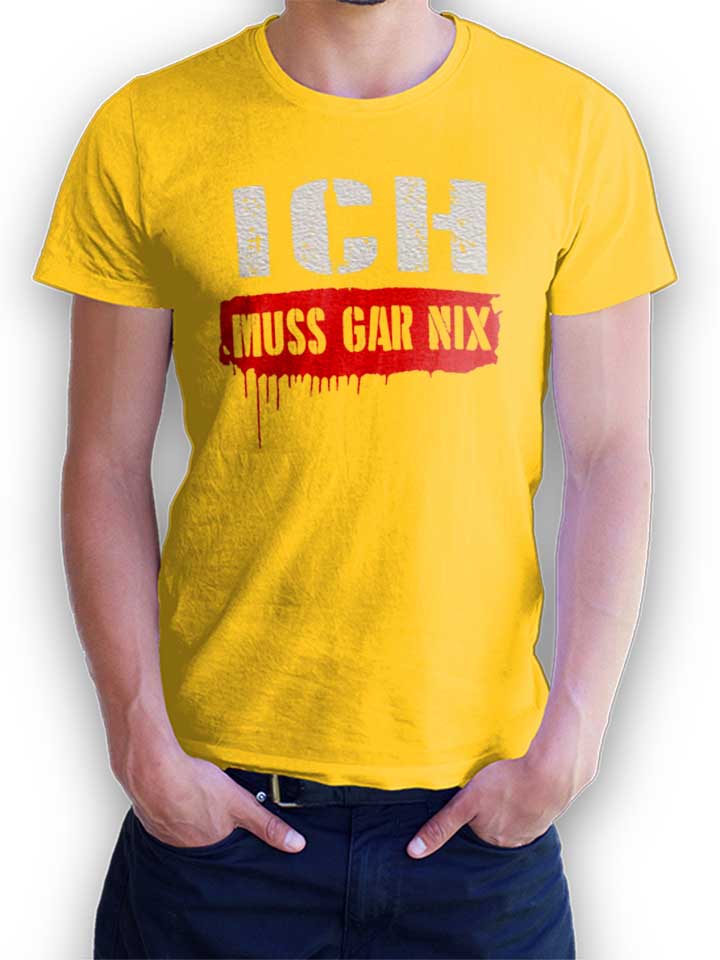 Ich Muss Gar Nix Camiseta amarillo L