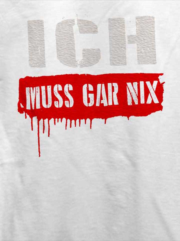 ich-muss-gar-nix-t-shirt weiss 4