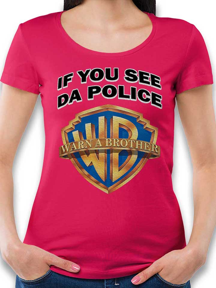 if-you-see-da-police-warn-a-brother-damen-t-shirt fuchsia 1