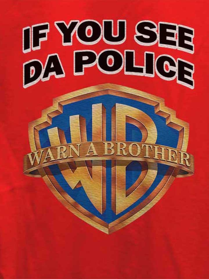 if-you-see-da-police-warn-a-brother-damen-t-shirt rot 4