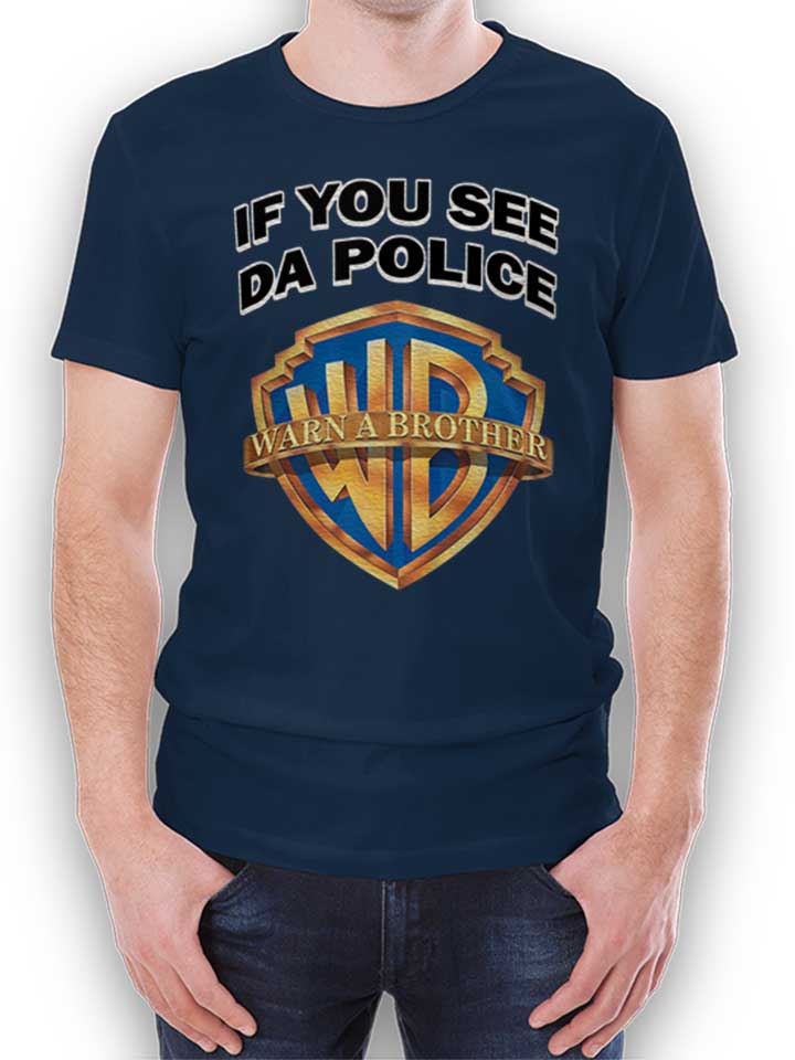 If You See Da Police Warn A Brother T-Shirt dunkelblau L