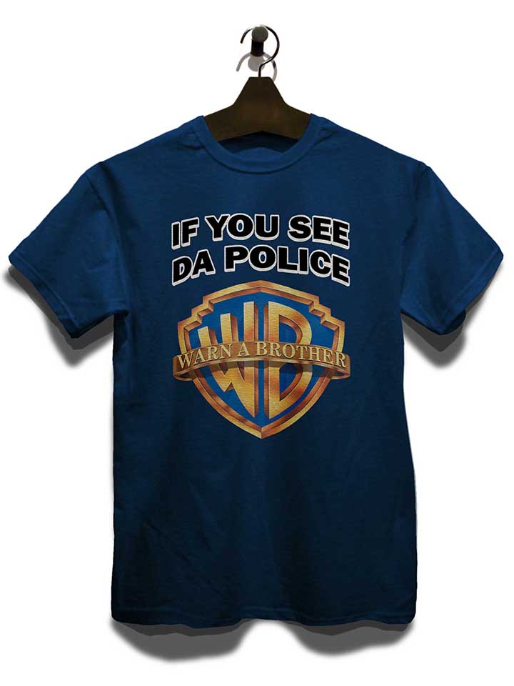 if-you-see-da-police-warn-a-brother-t-shirt dunkelblau 3