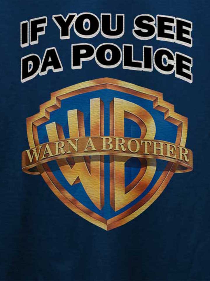 if-you-see-da-police-warn-a-brother-t-shirt dunkelblau 4
