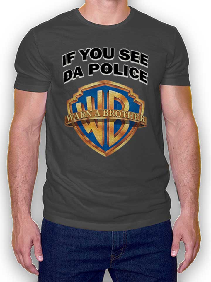 If You See Da Police Warn A Brother Camiseta gris-oscuro L