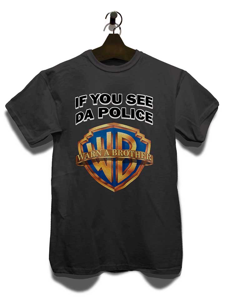 if-you-see-da-police-warn-a-brother-t-shirt dunkelgrau 3