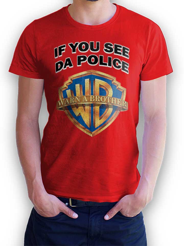 If You See Da Police Warn A Brother T-Shirt red L