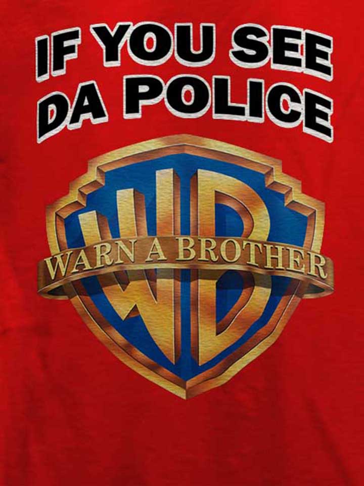 if-you-see-da-police-warn-a-brother-t-shirt rot 4