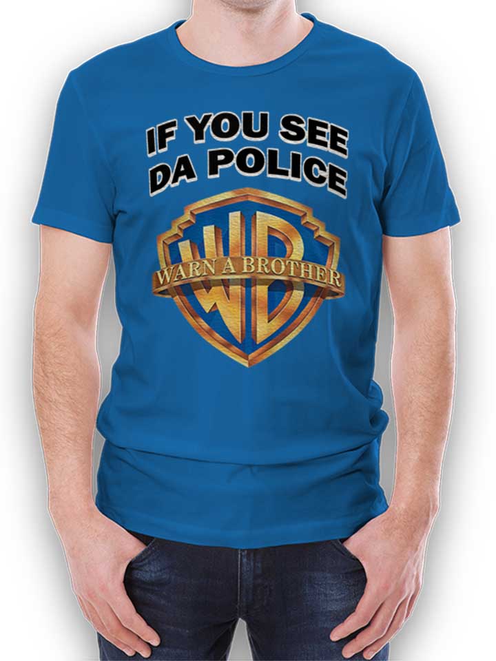 If You See Da Police Warn A Brother T-Shirt bleu-roi L
