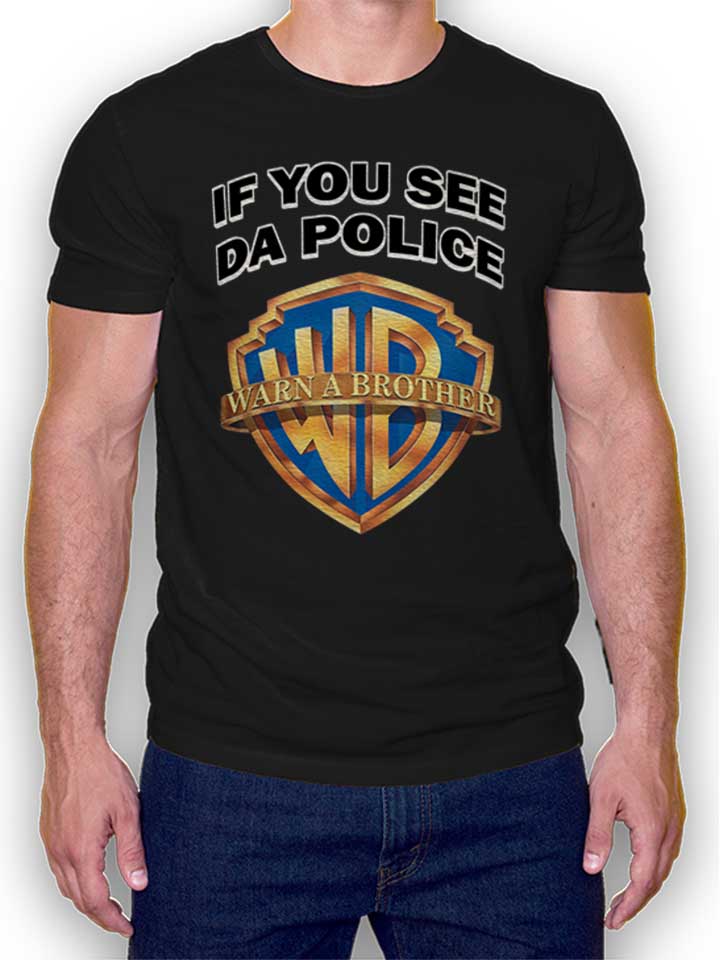 If You See Da Police Warn A Brother T-Shirt schwarz L
