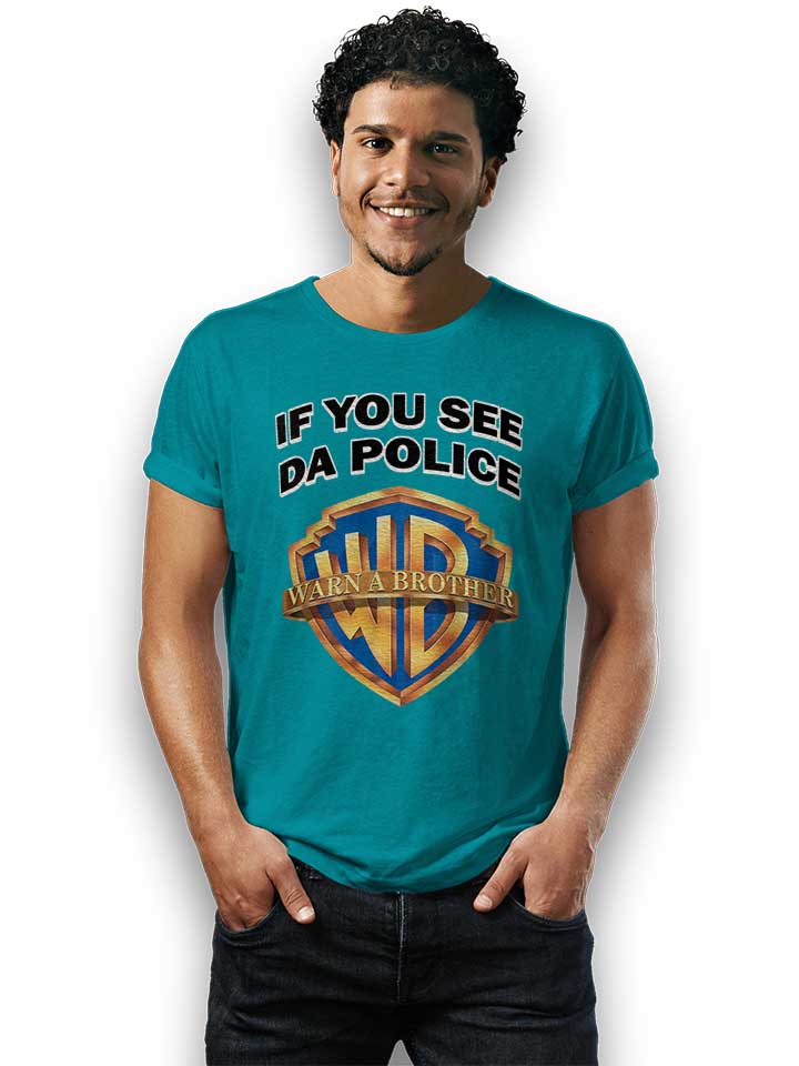 if-you-see-da-police-warn-a-brother-t-shirt tuerkis 2