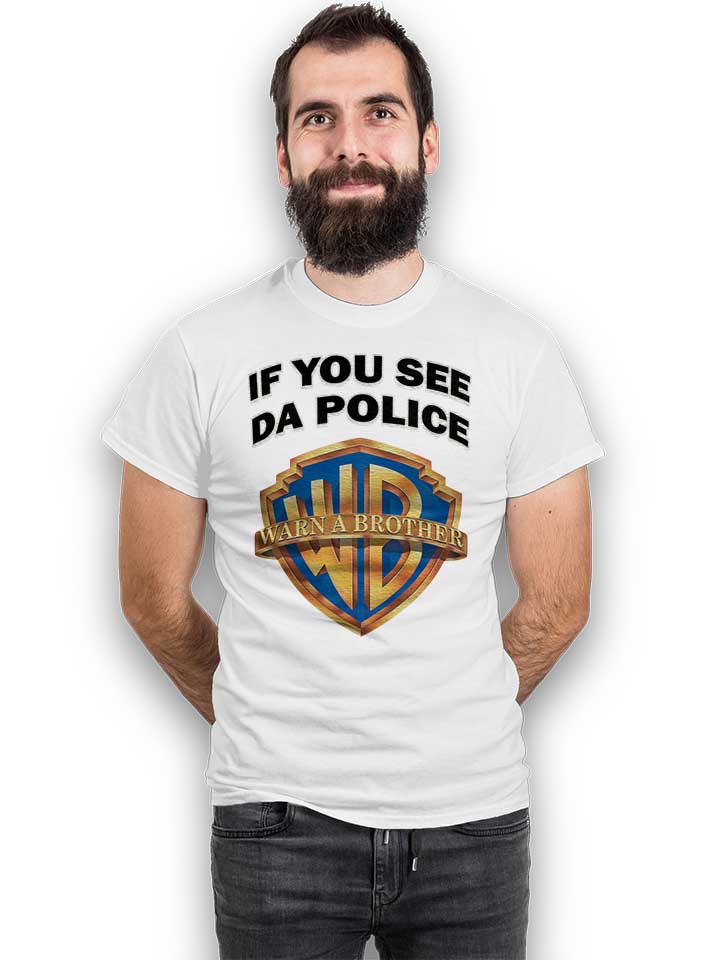 if-you-see-da-police-warn-a-brother-t-shirt weiss 2