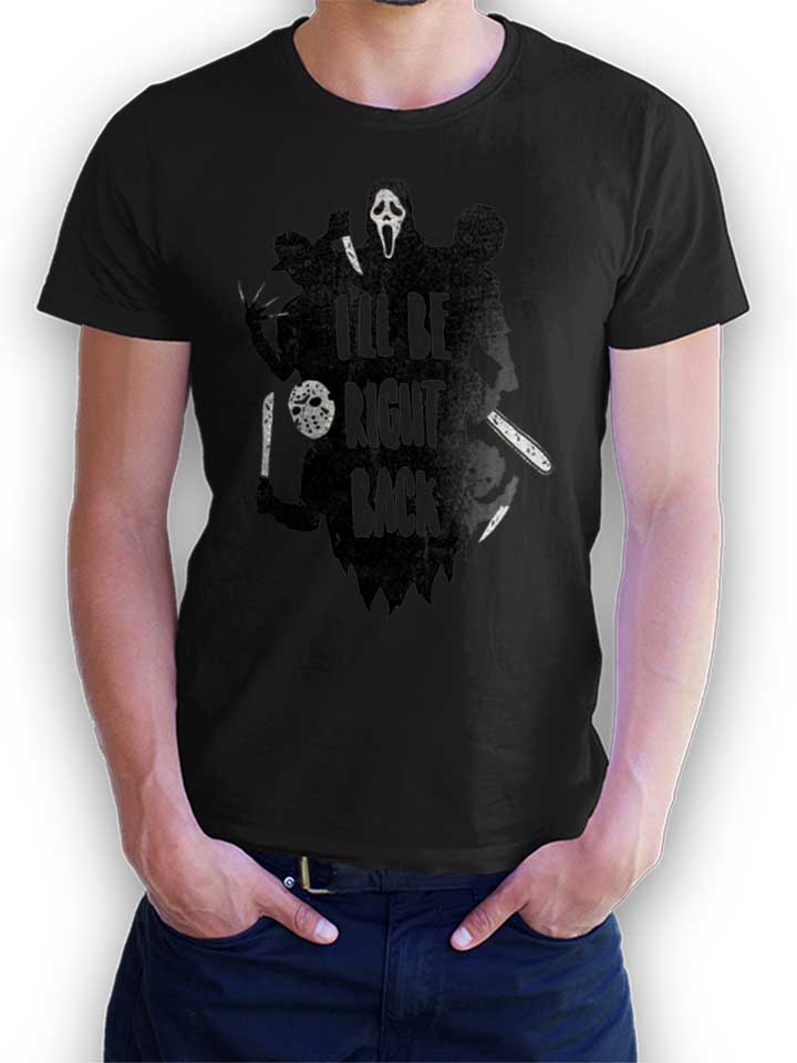 Ill Be Right Back Horror T-Shirt noir L