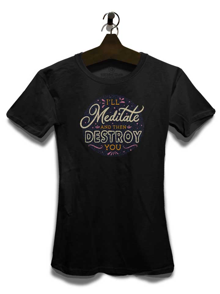 ill-meditate-and-then-destroy-you-damen-t-shirt schwarz 3