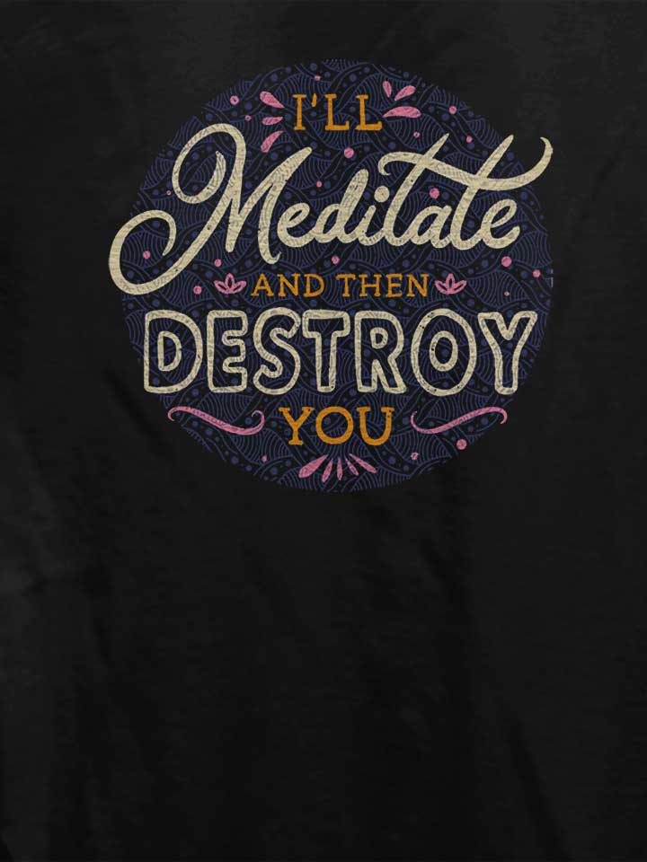ill-meditate-and-then-destroy-you-damen-t-shirt schwarz 4