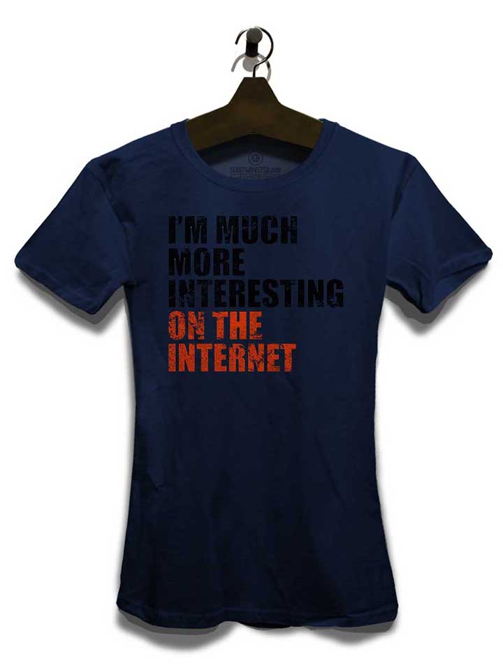 im-much-more-interesting-on-the-internet-damen-t-shirt dunkelblau 3