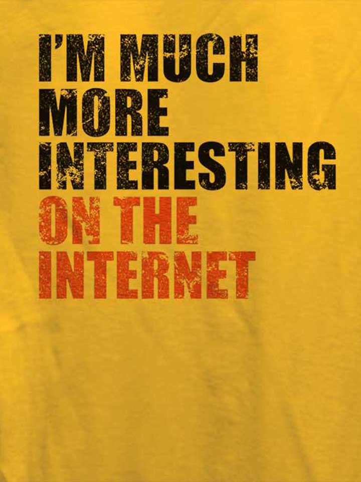 im-much-more-interesting-on-the-internet-damen-t-shirt gelb 4