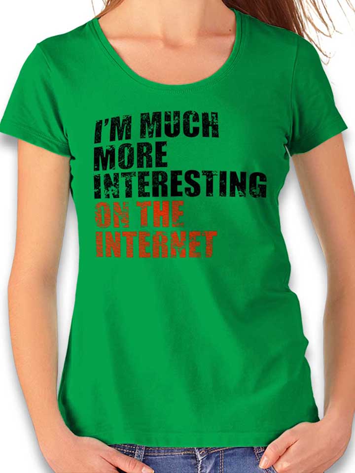 im-much-more-interesting-on-the-internet-damen-t-shirt gruen 1