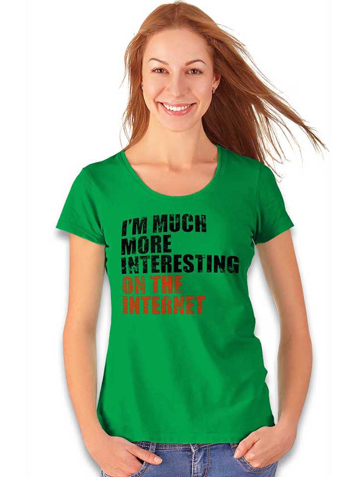 im-much-more-interesting-on-the-internet-damen-t-shirt gruen 2