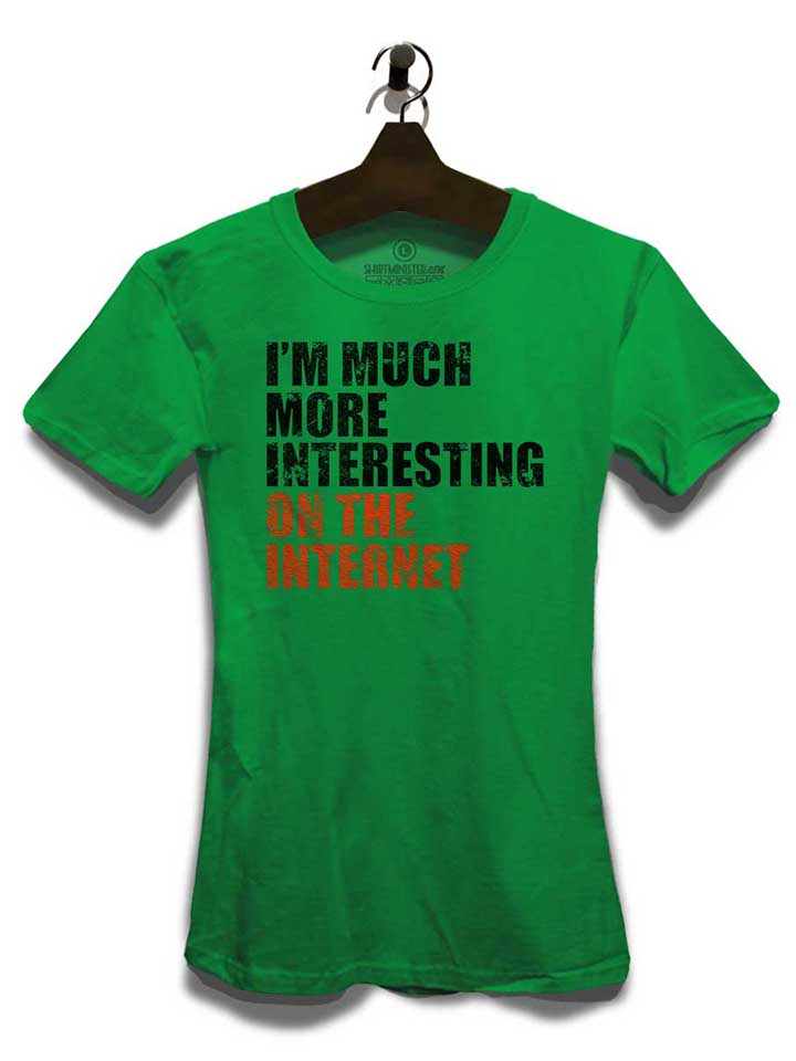im-much-more-interesting-on-the-internet-damen-t-shirt gruen 3