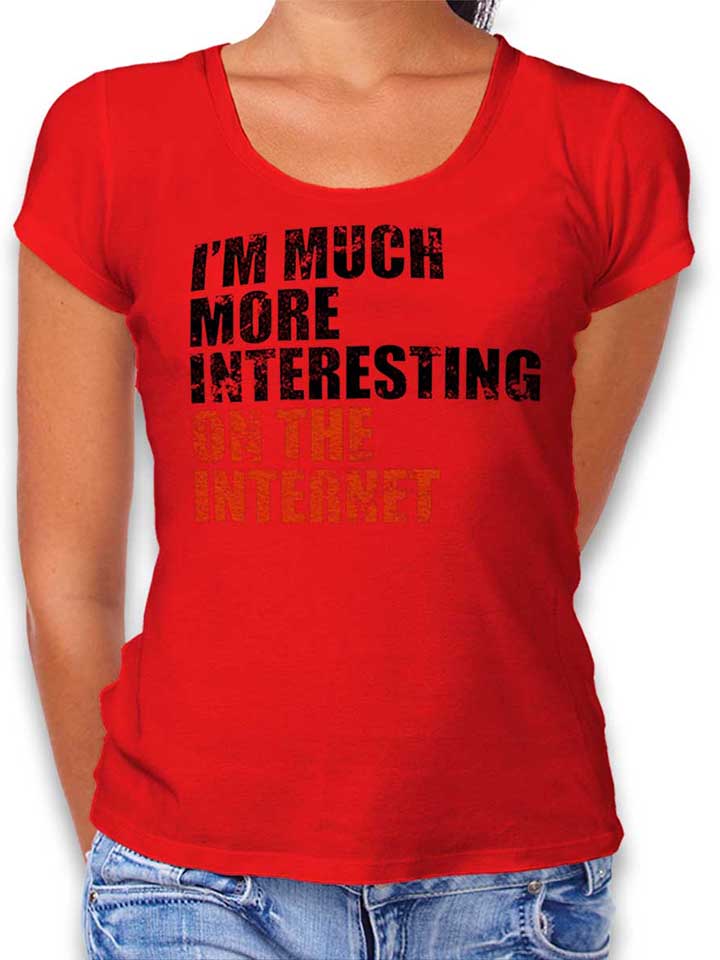 Im Much More Interesting On The Internet Damen T-Shirt rot L