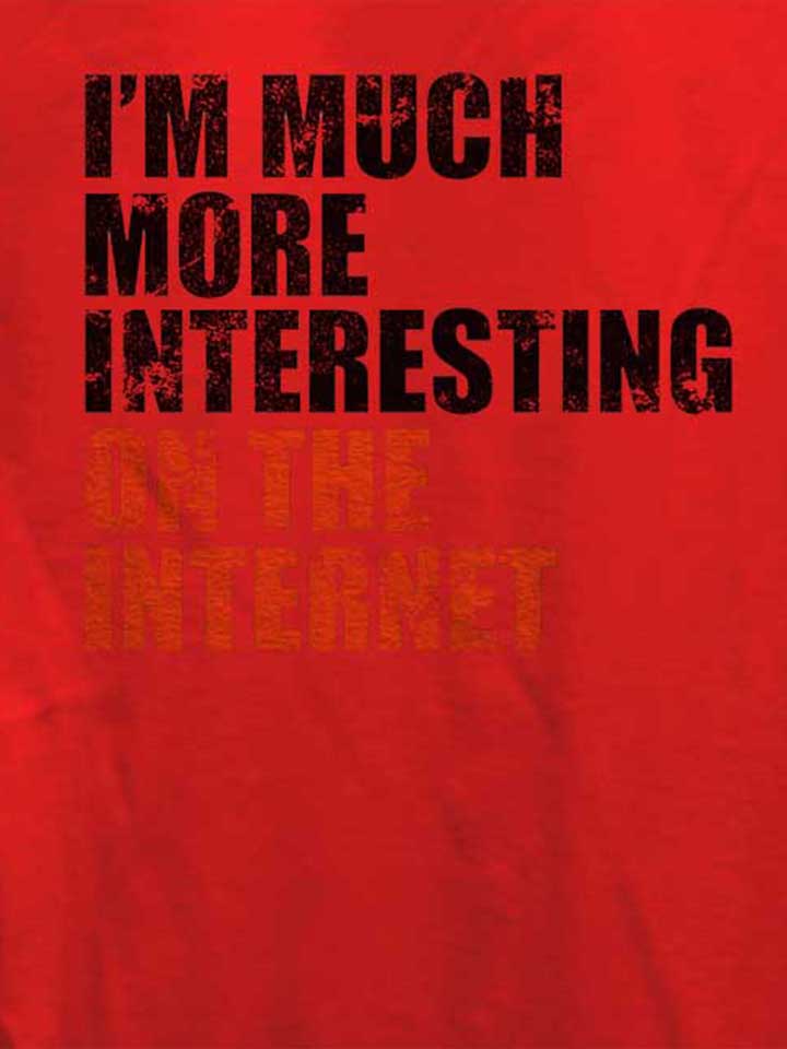 im-much-more-interesting-on-the-internet-damen-t-shirt rot 4