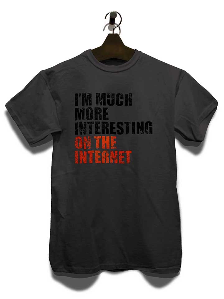 im-much-more-interesting-on-the-internet-t-shirt dunkelgrau 3